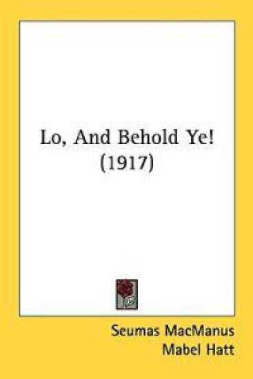 Lo, and Behold Ye!