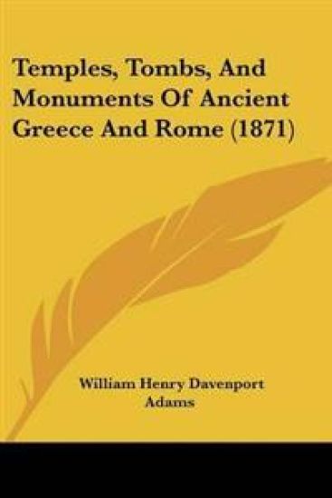 Temples, Tombs, And Monuments Of Ancient Greece And Rome (1871)