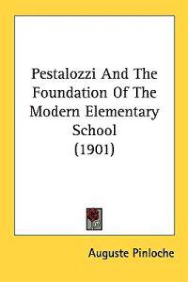 Pestalozzi and the Foundation of the Modern Elementary School