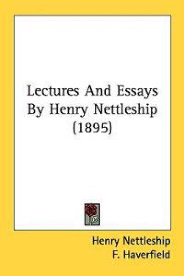 Lectures and Essays by Henry Nettleship