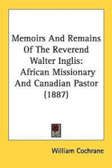 Memoirs and Remains of the Reverend Walter Inglis