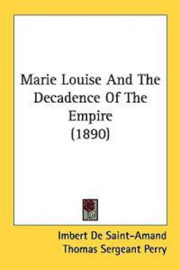 Marie Louise and the Decadence of the Empire