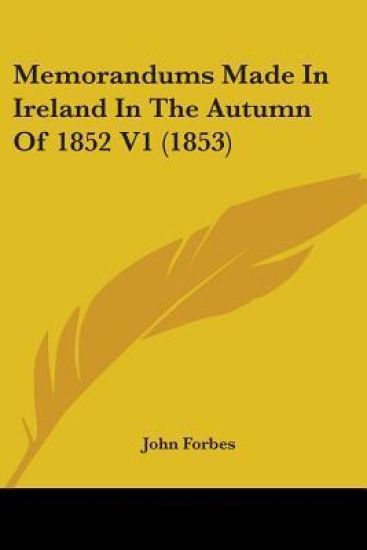 Memorandums Made In Ireland In The Autumn Of 1852 V1 (1853)