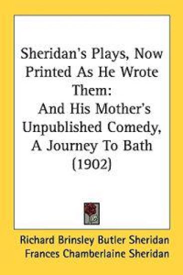 Sheridan's Plays, Now Printed As He Wrote Them