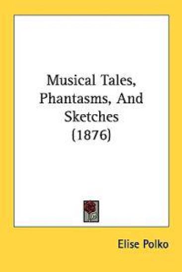 Musical Tales, Phantasms, and Sketches