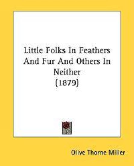 Little Folks in Feathers and Fur and Others in Neither