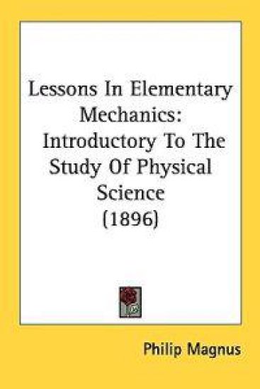 Lessons in Elementary Mechanics
