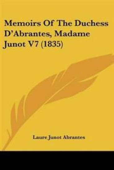 Memoirs of the Duchess D'abrantes, Madame Junot