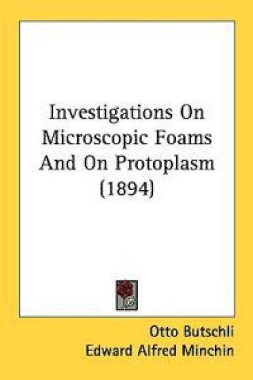 Investigations on Microscopic Foams and on Protoplasm