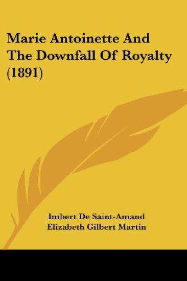 Marie Antoinette and the Downfall of Royalty (1891)