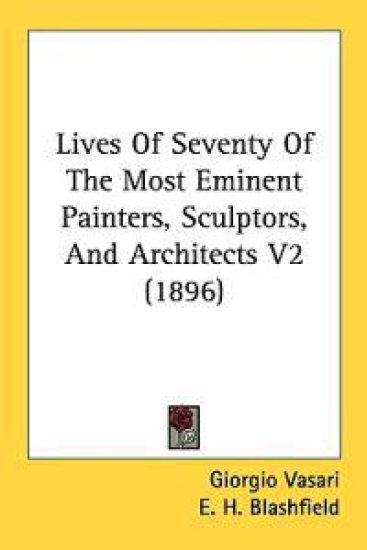 Lives of Seventy of the Most Eminent Painters, Sculptors, and Architects