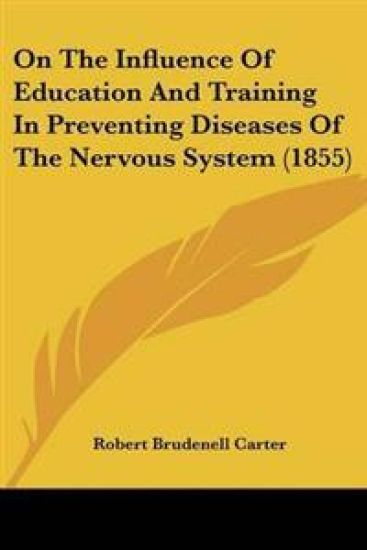 On The Influence Of Education And Training In Preventing Diseases Of The Nervous System (1855)