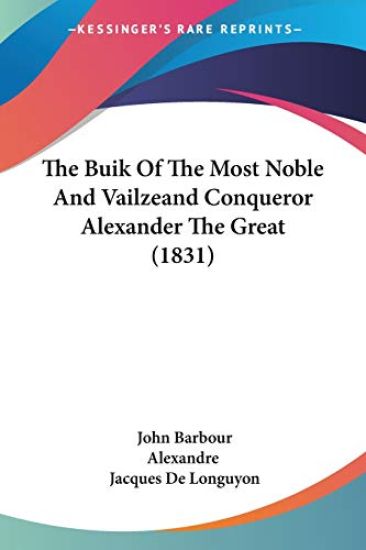 Buik Of The Most Noble And Vailzeand Conqueror Alexander The Great (1831)