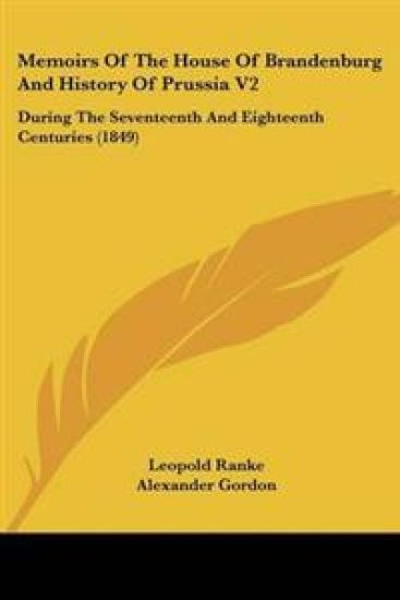 Memoirs Of The House Of Brandenburg And History Of Prussia V2
