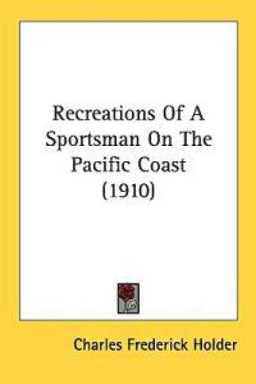 Recreations of a Sportsman on the Pacific Coast
