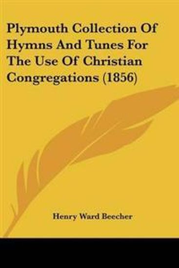 Plymouth Collection Of Hymns And Tunes For The Use Of Christian Congregations (1856)