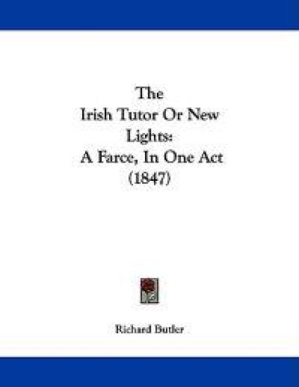 The Irish Tutor Or New Lights
