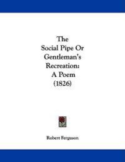 The Social Pipe Or Gentleman's Recreation