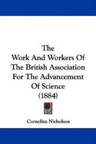The Work And Workers Of The British Association For The Advancement Of Science (1884)