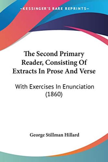 The Second Primary Reader, Consisting Of Extracts In Prose And Verse: With Exercises In Enunciation (1860)
