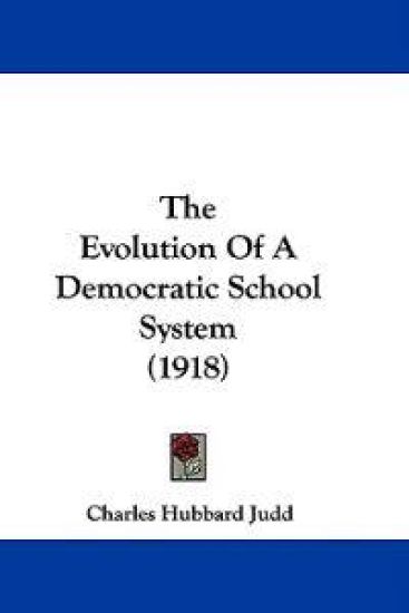 The Evolution Of A Democratic School System (1918)