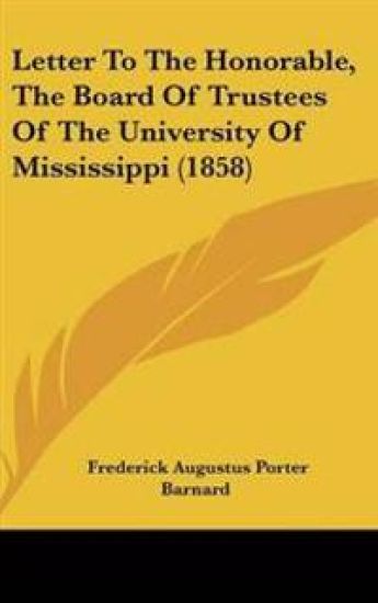 Letter To The Honorable, The Board Of Trustees Of The University Of Mississippi (1858)