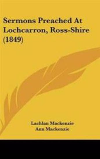 Sermons Preached At Lochcarron, Ross-Shire (1849)