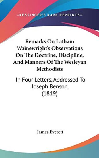 Remarks On Latham Wainewright's Observations On The Doctrine, Discipline, And Manners Of The Wesleyan Methodists