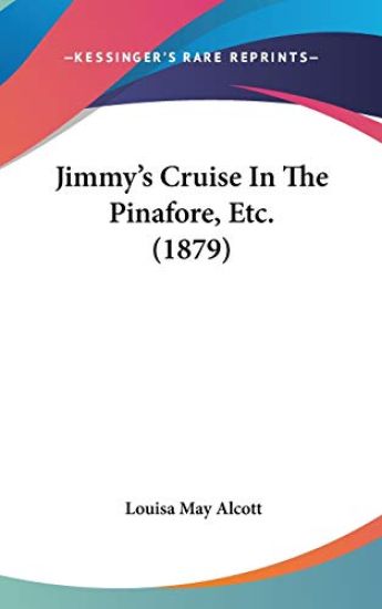 Jimmy's Cruise in the Pinafore, Etc. – Louisa May Alcott, kirjan kansikuva