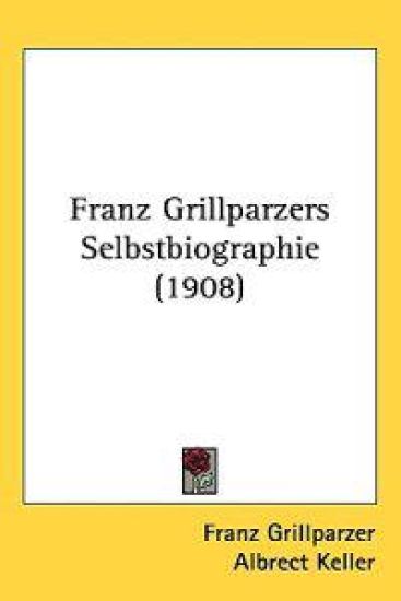Franz Grillparzers Selbstbiographie