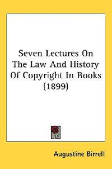 Seven Lectures on the Law and History of Copyright in Books