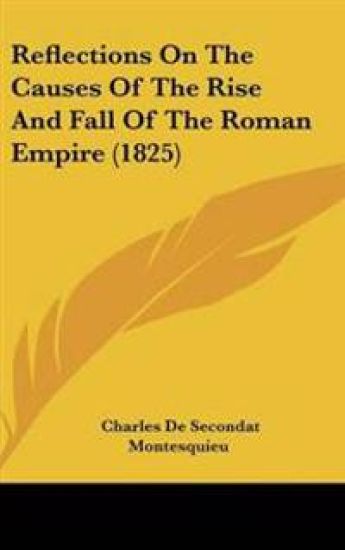 Reflections On The Causes Of The Rise And Fall Of The Roman Empire (1825)