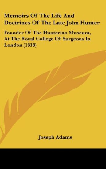 Memoirs of the Life and Doctrines of the Late John Hunter