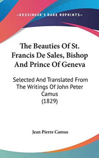The Beauties of St. Francis De Sales, Bishop and Prince of Geneva