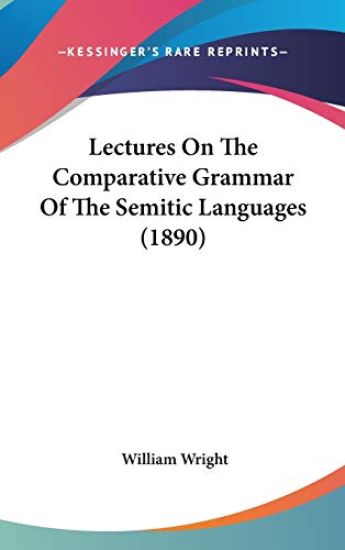 Lectures on the Comparative Grammar of the Semitic Languages