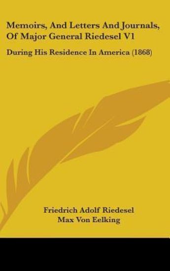 Memoirs, and Letters and Journals, of Major General Riedesel