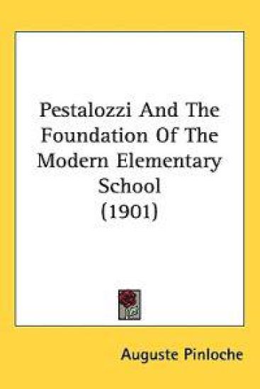 Pestalozzi and the Foundation of the Modern Elementary School