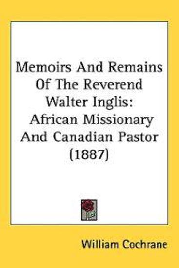 Memoirs and Remains of the Reverend Walter Inglis