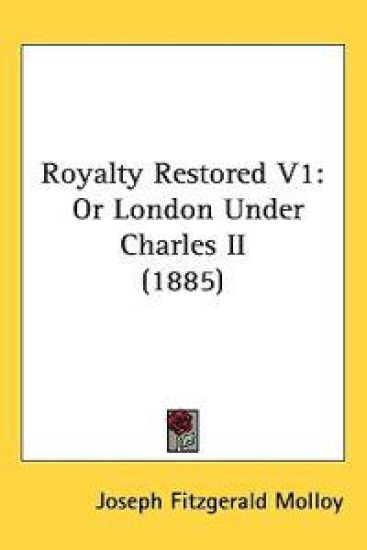 Royalty Restored Vol 1, or London Under Charles II