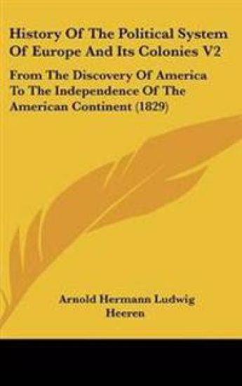 History Of The Political System Of Europe And Its Colonies V2