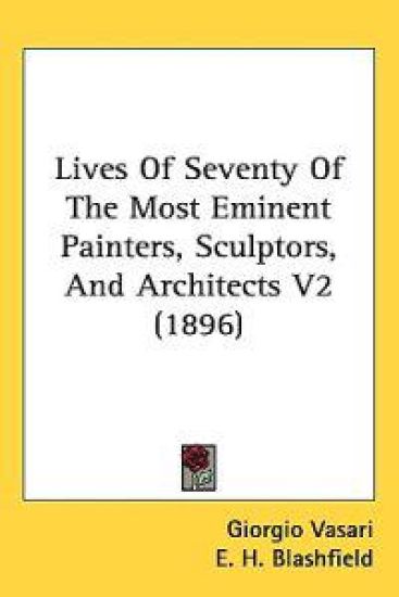 Lives of Seventy of the Most Eminent Painters, Sculptors, and Architects