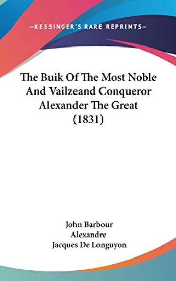 Buik Of The Most Noble And Vailzeand Conqueror Alexander The Great (1831)