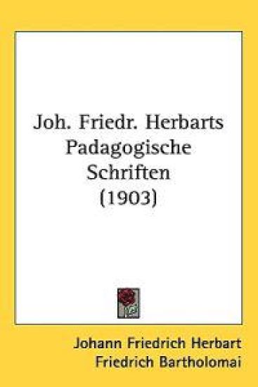 Joh. Friedr. Herbarts Padagogische Schriften