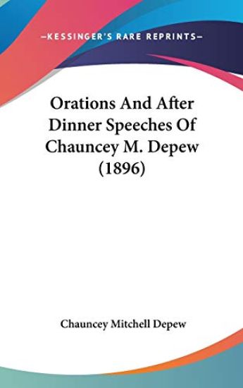 Orations and After Dinner Speeches of Chauncey M. Depew