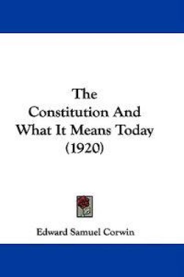 The Constitution And What It Means Today (1920)