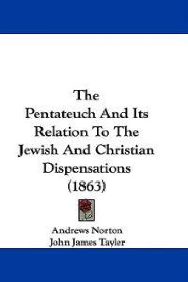 The Pentateuch And Its Relation To The Jewish And Christian Dispensations (1863)