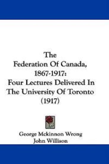 The Federation Of Canada, 1867-1917