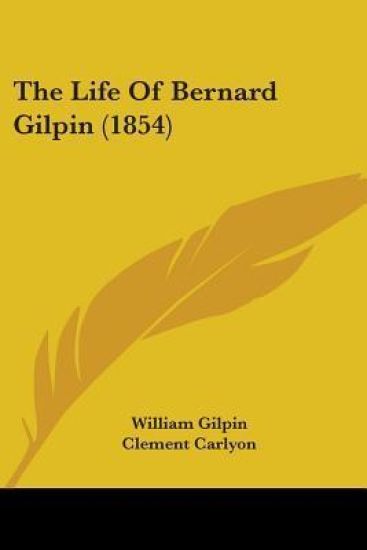The Life Of Bernard Gilpin (1854)