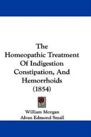 The Homeopathic Treatment Of Indigestion Constipation, And Hemorrhoids (1854)