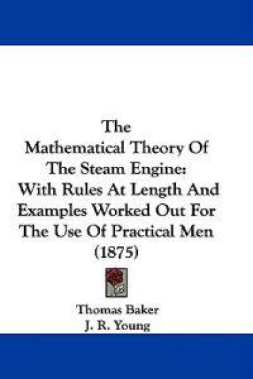 The Mathematical Theory Of The Steam Engine